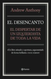 El Desencanto. El Despertar De Un Izquierdista De Toda La Vida