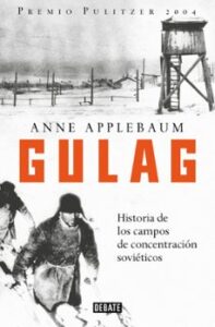 Gulag: Historias De Los Campos De Concentracion Sovieticos
