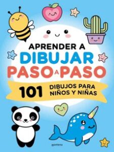 Aprender A Dibujar Paso A Paso: 101 Dibujos Para Niños Y Niñas