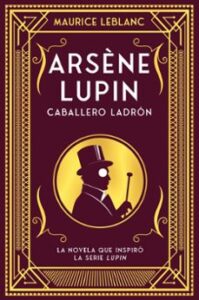 Arsene Lupin. Caballero Ladrón