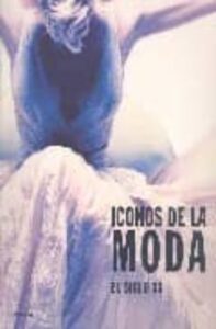Iconos De La Moda: El Siglo Xx