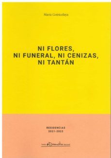 Ni Flores, Ni Funeral, Ni Cenizas, Ni Tantan