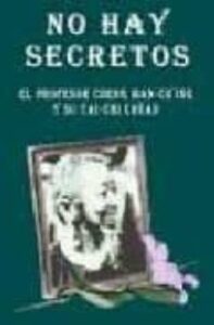 No Hay Secretos: El Profesor Cheng Han-ching Y Su Tai-chi Chüan ( 3ª Ed.)