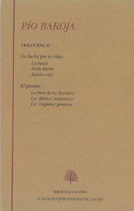 Pio Baroja. Trilogias Ii. La Lucha Por La Vida: La Busca, Mala Hi Erba, Aurora Roja. El Pasado: La Feria De Los Discretos, Los Ultimos Romanticos, Las Tragedias Grotescas
